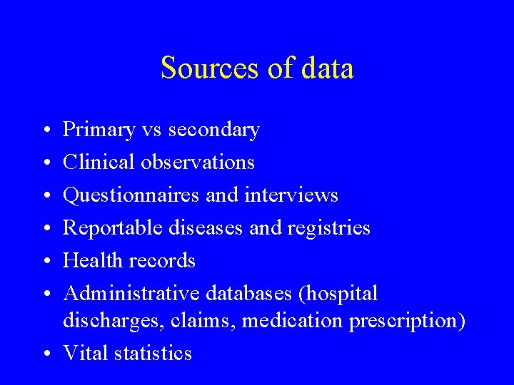Sources of data • • • Primary vs secondary Clinical observations Questionnaires and interviews Sources of data • • • Primary vs secondary Clinical observations Questionnaires and interviews