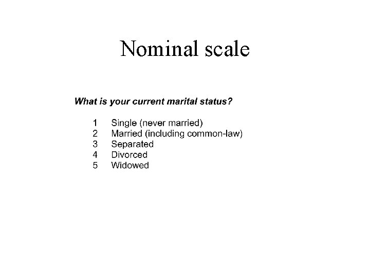 Nominal scale Nominal scale