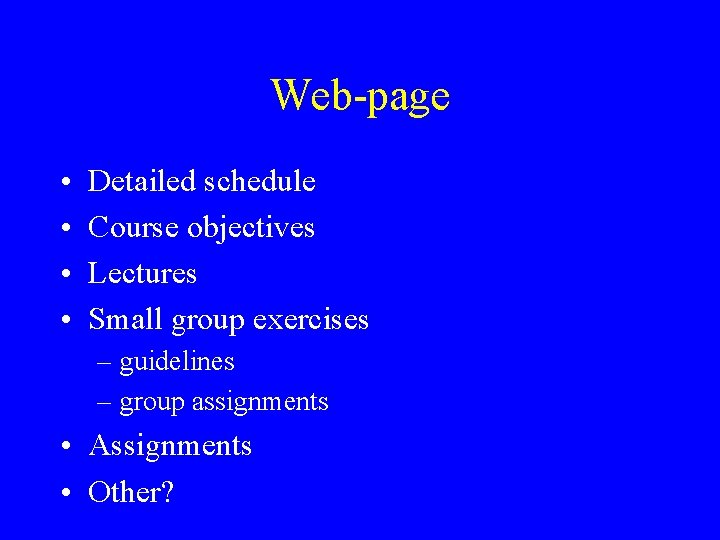 Web-page • • Detailed schedule Course objectives Lectures Small group exercises – guidelines – Web-page • • Detailed schedule Course objectives Lectures Small group exercises – guidelines –