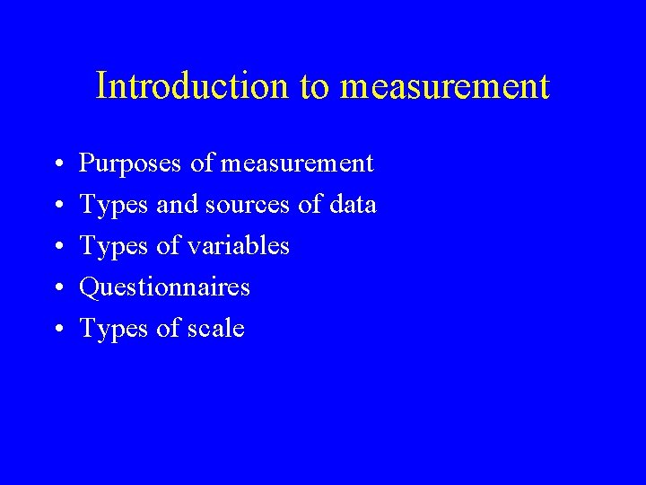 Introduction to measurement • • • Purposes of measurement Types and sources of data Introduction to measurement • • • Purposes of measurement Types and sources of data