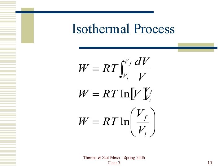 Isothermal Process Thermo & Stat Mech - Spring 2006 Class 3 10 