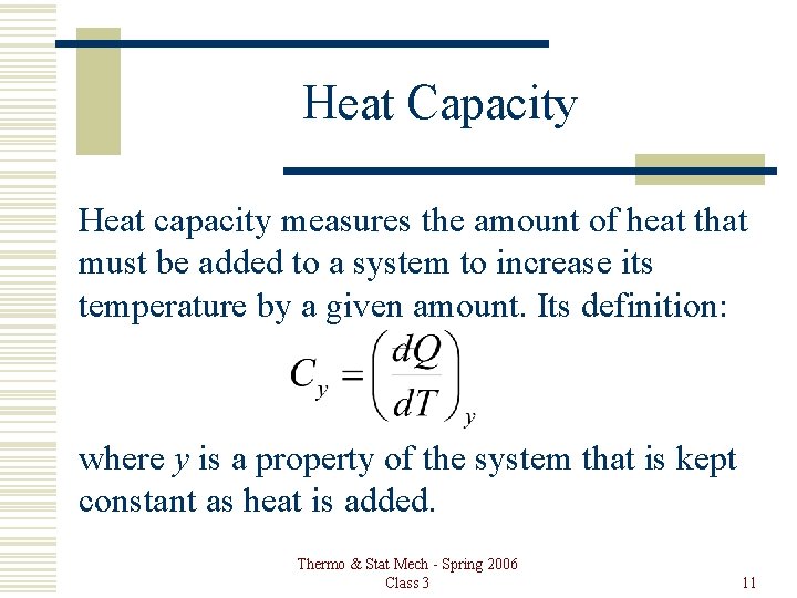 Heat Capacity Heat capacity measures the amount of heat that must be added to