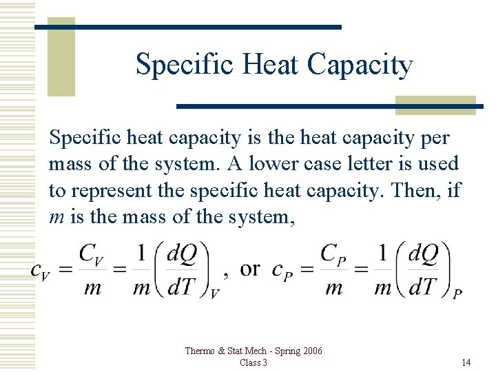 Specific Heat Capacity Specific heat capacity is the heat capacity per mass of the