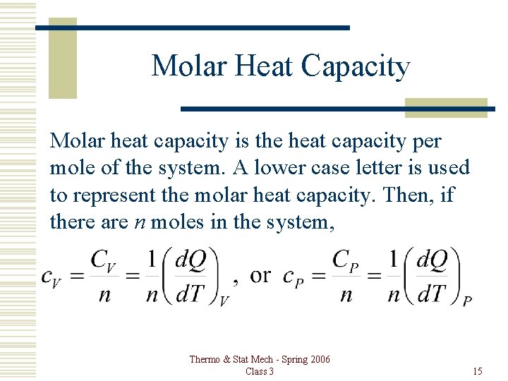 Molar Heat Capacity Molar heat capacity is the heat capacity per mole of the