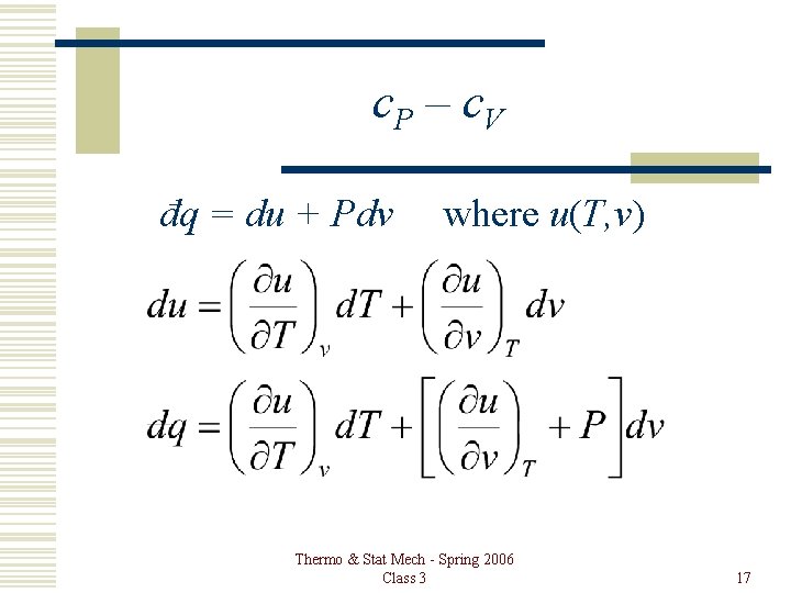 c. P – c. V đq = du + Pdv where u(T, v) Thermo