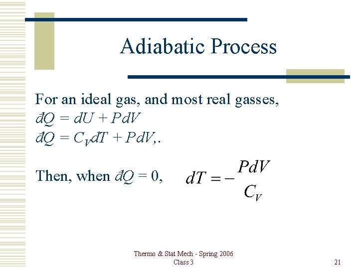 Adiabatic Process For an ideal gas, and most real gasses, đQ = d. U