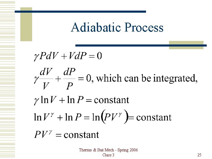 Adiabatic Process Thermo & Stat Mech - Spring 2006 Class 3 25 