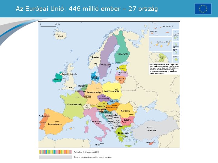 Az Európai Unió: 446 millió ember – 27 ország 