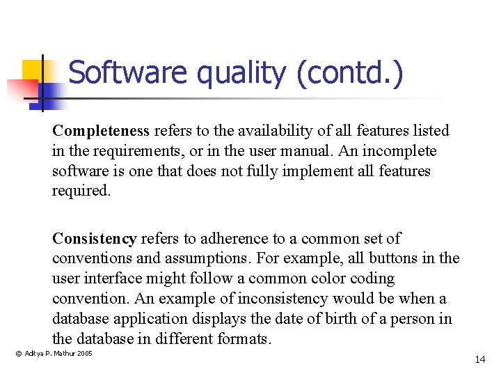 Software quality (contd. ) Completeness refers to the availability of all features listed in