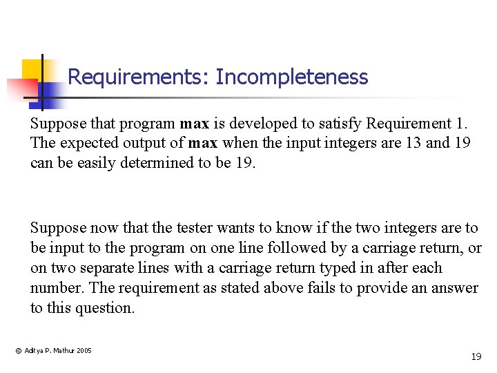 Requirements: Incompleteness Suppose that program max is developed to satisfy Requirement 1. The expected