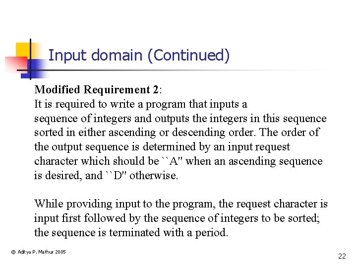 Input domain (Continued) Modified Requirement 2: It is required to write a program that
