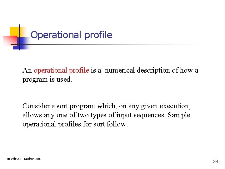 Operational profile An operational profile is a numerical description of how a program is
