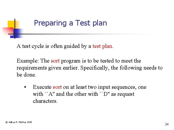 Preparing a Test plan A test cycle is often guided by a test plan.