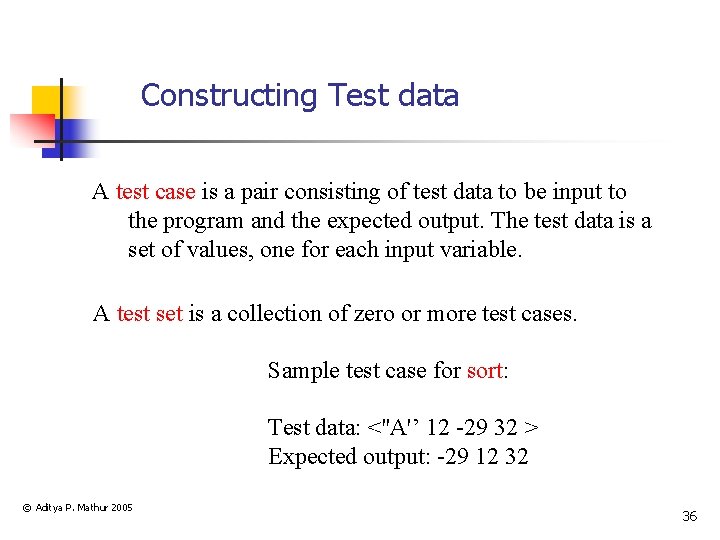 Constructing Test data A test case is a pair consisting of test data to