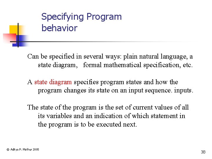 Specifying Program behavior Can be specified in several ways: plain natural language, a state