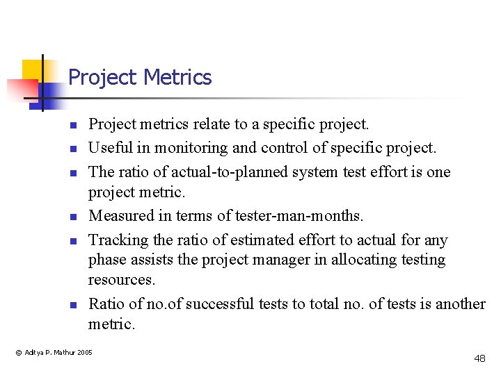 Project Metrics n n n Project metrics relate to a specific project. Useful in