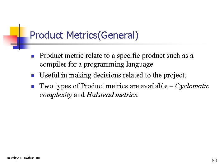 Product Metrics(General) n n n Product metric relate to a specific product such as