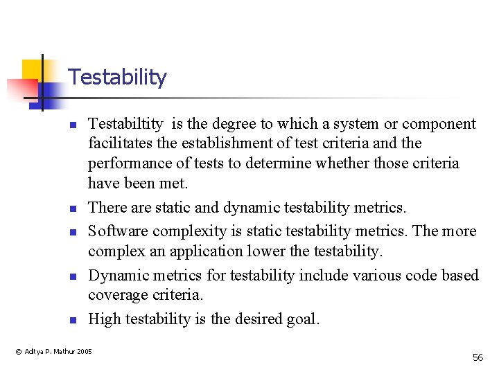 Testability n n n Testabiltity is the degree to which a system or component