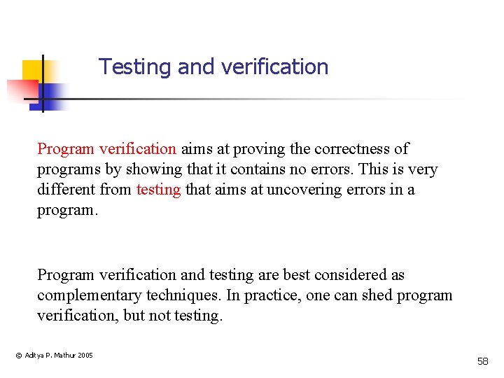 Testing and verification Program verification aims at proving the correctness of programs by showing