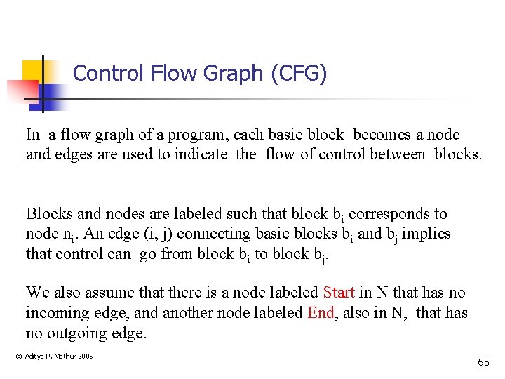 Control Flow Graph (CFG) In a flow graph of a program, each basic block