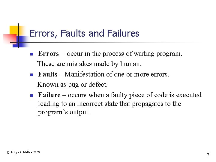 Errors, Faults and Failures n n n Errors - occur in the process of