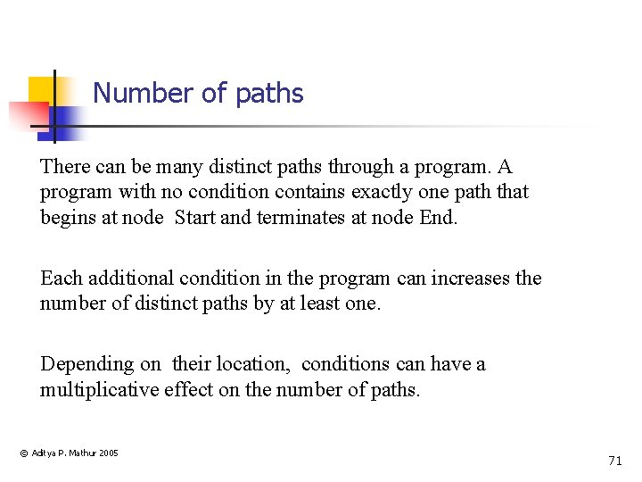 Number of paths There can be many distinct paths through a program. A program