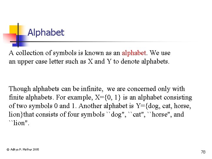 Alphabet A collection of symbols is known as an alphabet. We use an upper