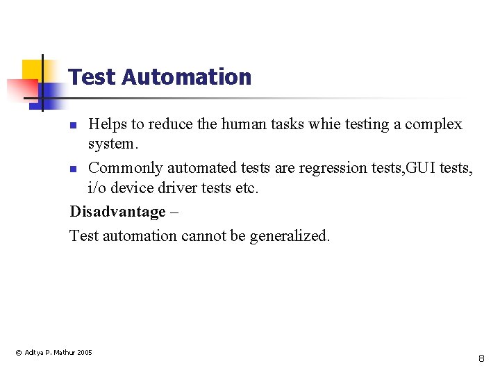 Test Automation Helps to reduce the human tasks whie testing a complex system. n