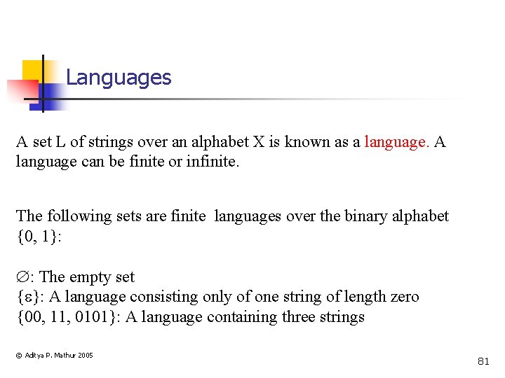 Languages A set L of strings over an alphabet X is known as a
