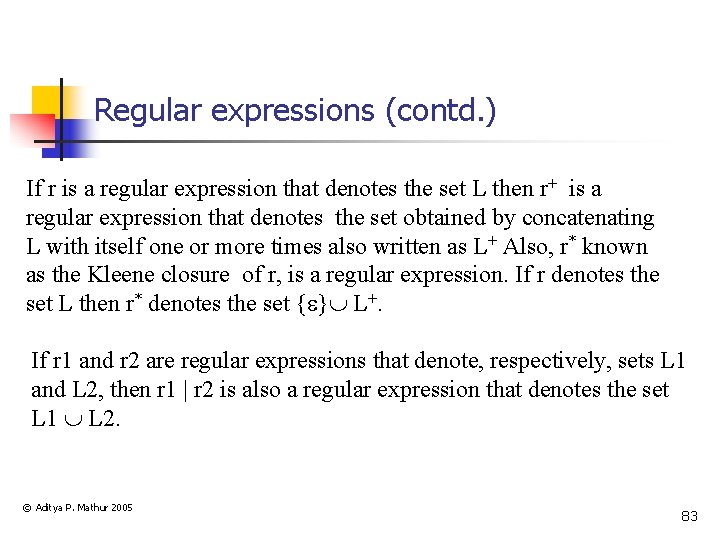 Regular expressions (contd. ) If r is a regular expression that denotes the set