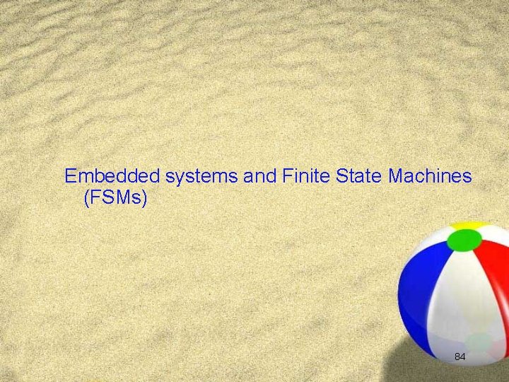 Embedded systems and Finite State Machines (FSMs) 84 