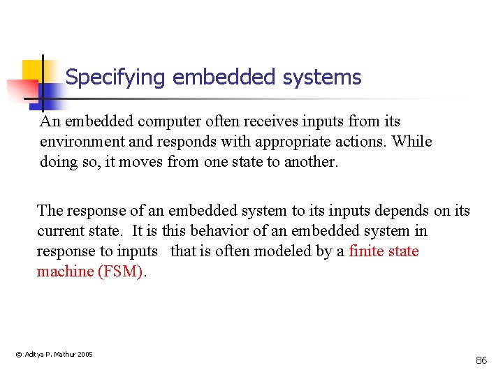Specifying embedded systems An embedded computer often receives inputs from its environment and responds