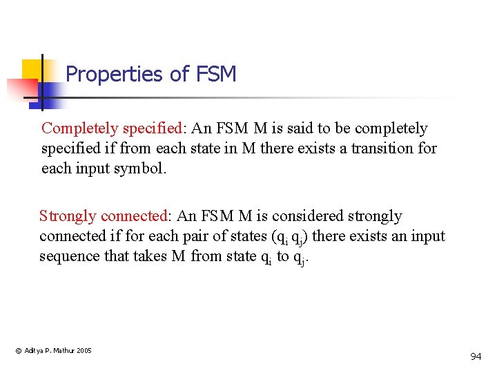 Properties of FSM Completely specified: An FSM M is said to be completely specified