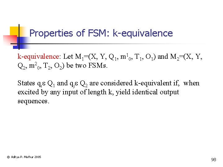 Properties of FSM: k-equivalence: Let M 1=(X, Y, Q 1, m 10, T 1,