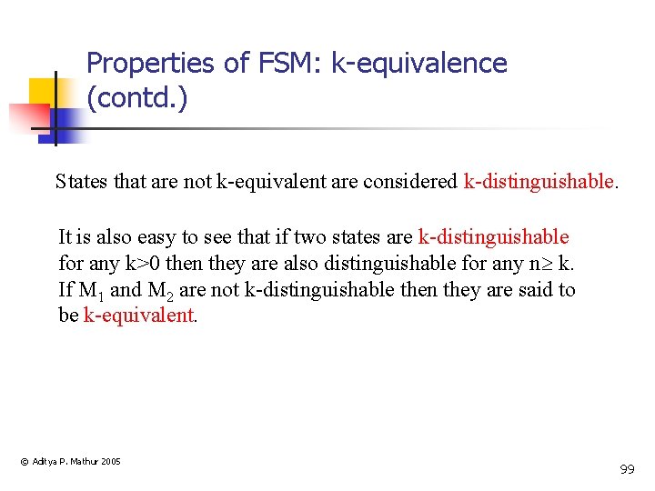 Properties of FSM: k-equivalence (contd. ) States that are not k-equivalent are considered k-distinguishable.