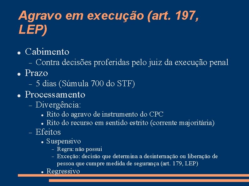 Agravo em execução (art. 197, LEP) Cabimento Prazo Contra decisões proferidas pelo juiz da