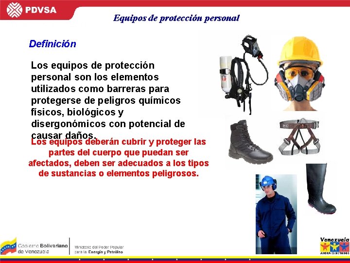 Equipos de protección personal Definición Los equipos de protección personal son los elementos utilizados