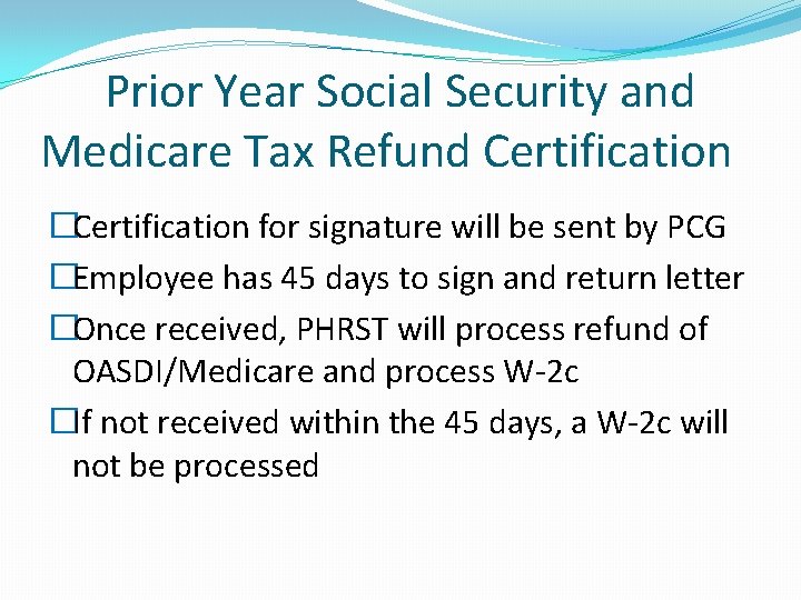 Prior Year Social Security and Medicare Tax Refund Certification �Certification for signature will be