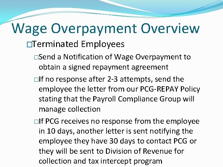 Wage Overpayment Overview �Terminated �Send Employees a Notification of Wage Overpayment to obtain a