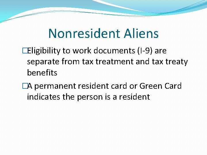 Nonresident Aliens �Eligibility to work documents (I-9) are separate from tax treatment and tax