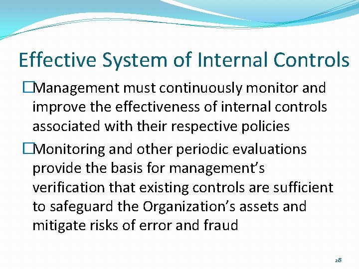 Effective System of Internal Controls �Management must continuously monitor and improve the effectiveness of