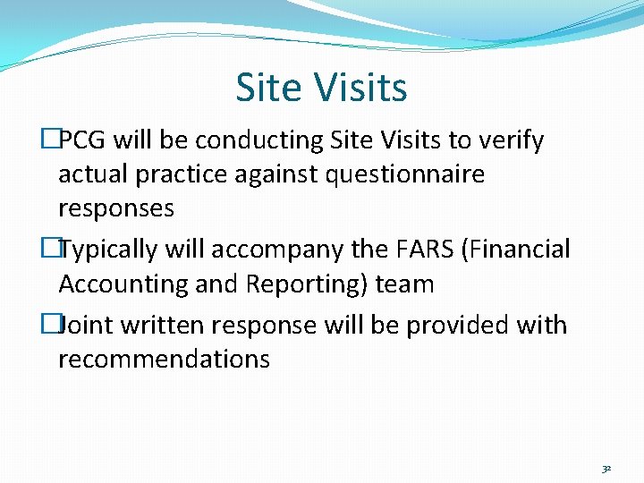 Site Visits �PCG will be conducting Site Visits to verify actual practice against questionnaire