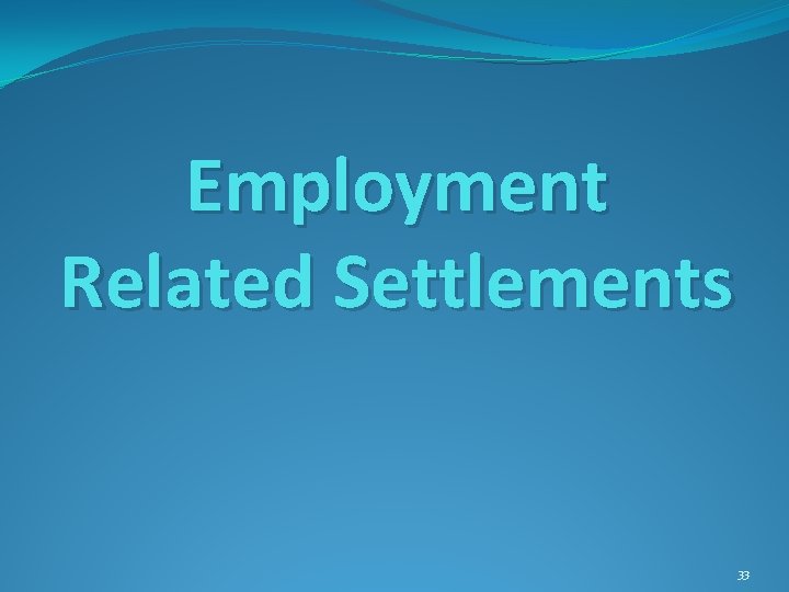 Employment Related Settlements 33 