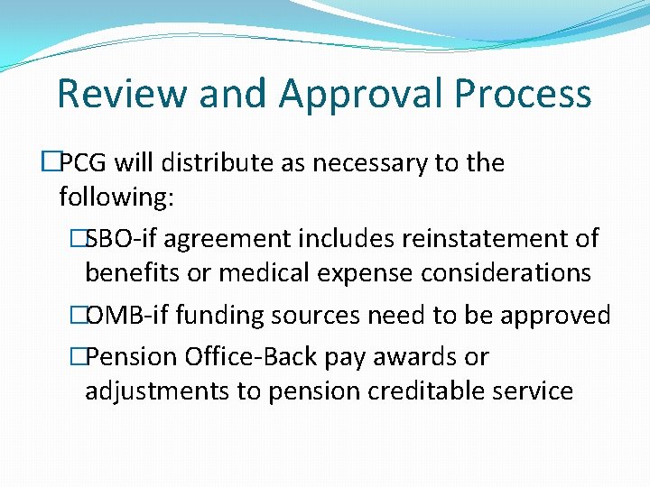 Review and Approval Process �PCG will distribute as necessary to the following: �SBO-if agreement