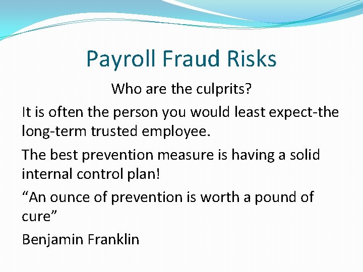 Payroll Fraud Risks Who are the culprits? It is often the person you would