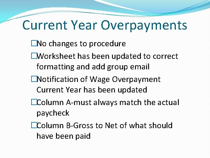 Current Year Overpayments �No changes to procedure �Worksheet has been updated to correct formatting