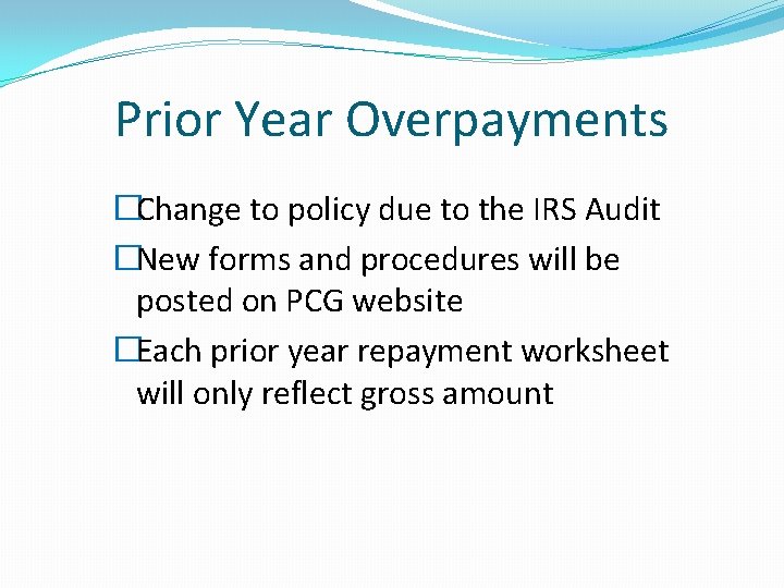 Prior Year Overpayments �Change to policy due to the IRS Audit �New forms and