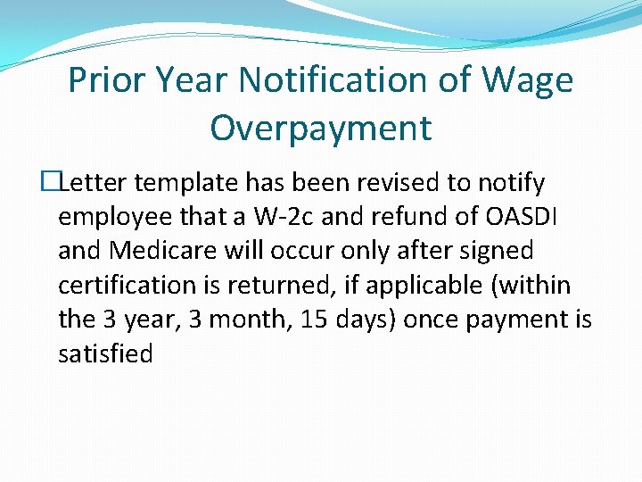 Prior Year Notification of Wage Overpayment �Letter template has been revised to notify employee