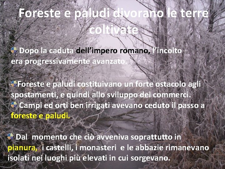 Foreste e paludi divorano le terre coltivate Dopo la caduta dell’impero romano, l’incolto era