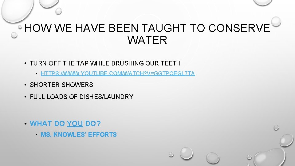 HOW WE HAVE BEEN TAUGHT TO CONSERVE WATER • TURN OFF THE TAP WHILE HOW WE HAVE BEEN TAUGHT TO CONSERVE WATER • TURN OFF THE TAP WHILE